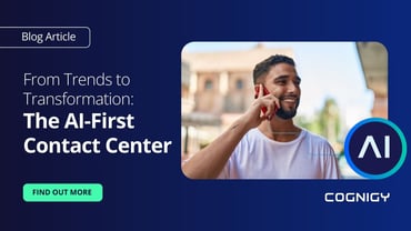 From Trends to Transformation: The AI-First Contact Center