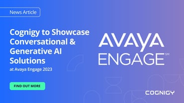 Cognigy to Showcase its Latest Conversational and Generative AI Solutions at Avaya Engage 2023