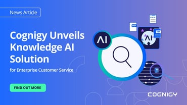 Cognigy Unveils its Knowledge AI Solution for Enterprise Customer Service