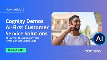 Cognigy Demos AI-First Customer Service Solutions at Gartner IT Symposium and ICMI’s Contact Center Expo