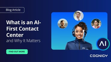 What is an AI-First Contact Center and Why It Matters