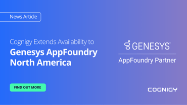 Cognigy Extends Availability to Genesys AppFoundry North America